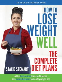 How to Lose Weight Well: The Complete Diet Plans All the Best Recipes from the TV Series, Plus Simple Diet Plans for Healthy Weight Loss【電子書籍】[ Stacie Stewart ]