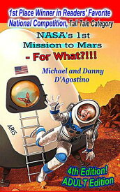 NASA's 1st Mission to Mars - For What?!!!【電子書籍】[ Michael D'Agostino ]