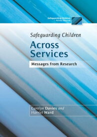 Safeguarding Children Across Services Messages from Research【電子書籍】[ Harriet Ward ]