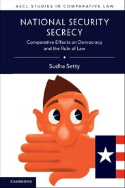 National Security Secrecy Comparative Effects on Democracy and the Rule of Law【電子書籍】[ Sudha Setty ]