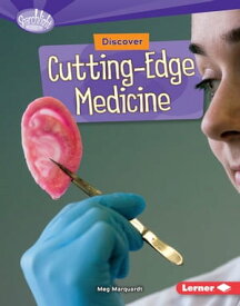 Discover Cutting-Edge Medicine【電子書籍】[ Meg Marquardt ]