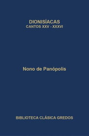 Dionis?acas. Cantos XXV-XXXVI【電子書籍】[ Nono de Pan?polis ]