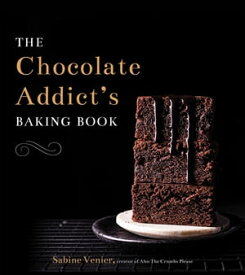 The Chocolate Addict's Baking Book【電子書籍】[ Sabine Venier ]