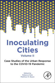 Inoculating Cities Case Studies of the Urban Response to the COVID-19 Pandemic【電子書籍】