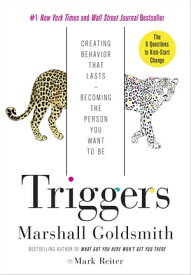 Triggers Creating Behavior That Lasts--Becoming the Person You Want to Be【電子書籍】[ Marshall Goldsmith ]