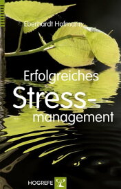 Erfolgreiches Stressmanagement【電子書籍】[ Eberhardt Hofmann ]