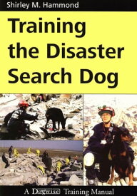 TRAINING THE DISASTER SEARCH DOG【電子書籍】[ Shirley Hammond ]