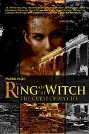 The Ring Of The Witch: The Curse Of Apollo【電子書籍】[ Ivan Del Valle ]