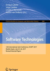 Software Technologies 12th International Joint Conference, ICSOFT 2017, Madrid, Spain, July 24?26, 2017, Revised Selected Papers【電子書籍】