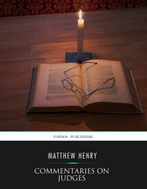 Commentaries on Judges【電子書籍】[ Matthew Henry ]