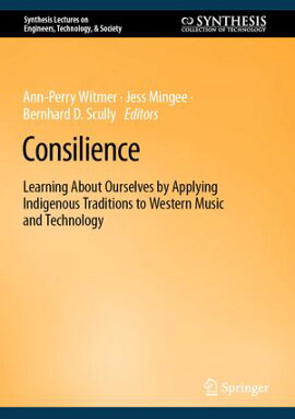 Consilience Learning About Ourselves by Applying Indigenous Traditions to Western Music and Technology