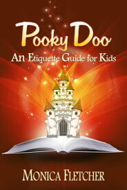Pooky Doo: An Etiquette Guide for Kids【電子書籍】[ Monica Martin Fletcher ]