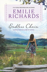 Endless Chain (A Shenandoah Album Novel, Book 2)【電子書籍】[ Emilie Richards ]