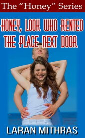 Honey, Look Who Rented the Place Next Door【電子書籍】[ Laran Mithras ]