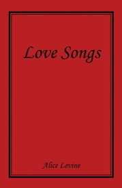 Love Songs【電子書籍】[ Alice Levine ]