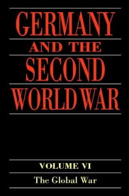 Germany and the Second World War Volume 6: The Global War【電子書籍】