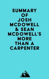 Summary of Josh McDowell & Sean McDowell's More Than a Carpenter【電子書籍】[ ? Everest Media ]