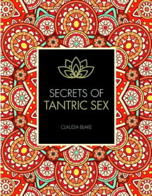Secrets of Tantric Sex【電子書籍】[ Claudia Blake ]