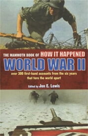 The Mammoth Book of How it Happened: World War II【電子書籍】[ Jon E. Lewis ]