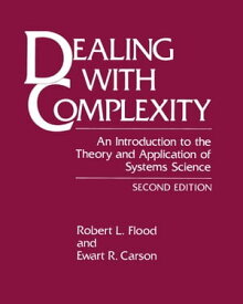 Dealing with Complexity An Introduction to the Theory and Application of Systems Science【電子書籍】[ Robert L. Flood ]