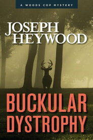 Buckular Dystrophy A Woods Cop Mystery【電子書籍】[ Joseph Heywood ]
