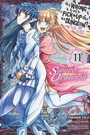 Is It Wrong to Try to Pick Up Girls in a Dungeon? On the Side: Sword Oratoria, Vol. 11 (manga)【電子書籍】[ Fujino Omori ]