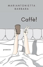 Caff?! 【電子書籍】[ Mariantonietta Barbara ]
