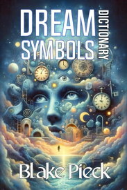 Dream Symbols Dictionary Grow Your Vocabulary, #16【電子書籍】[ Blake Pieck ]