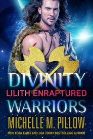 Lilith Enraptured【電子書籍】[ Michelle M. Pillow ]