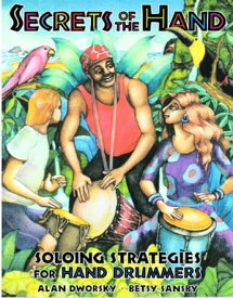 Secrets of the Hand Soloing Strategies for Hand Drummers【電子書籍】[ Alan Dworsky ]