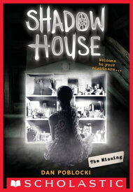 Shadow House: The Missing【電子書籍】[ Dan Poblocki ]