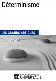 D?terminisme Les Grands Articles d'Universalis【電子書籍】[ Encyclopaedia Universalis ]