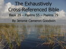 Book 29 – Psalms 55 – Psalms 79 - Exhaustively Cross-Referenced Bible