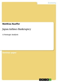 Japan Airlines Bankruptcy A Strategic Analysis【電子書籍】[ Matthias Nuoffer ]