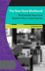 The New Store Workbook The Essential Steps from Business Plan to Opening Day【電子書籍】