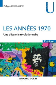 Les ann?es 1970 Une d?cennie r?volutionnaire【電子書籍】[ Philippe Chassaigne ]