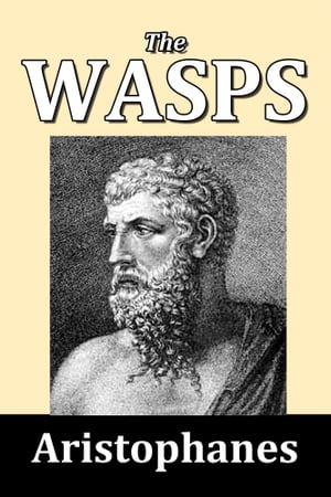 The Wasps by Aristophanes【電子書籍】[ Aristophanes ]