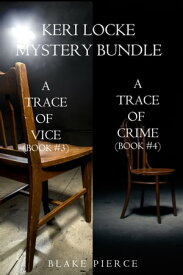 Keri Locke Mystery Bundle: A Trace of Vice (#3) and A Trace of Crime (#4)【電子書籍】[ Blake Pierce ]