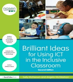 Brilliant Ideas for Using ICT in the Inclusive Classroom【電子書籍】[ Sally McKeown ]