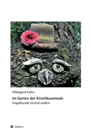 Im Garten der Kirschbaumeule - Vogelkunde einmal anders【電子書籍】[ Hildegard K?hn ]