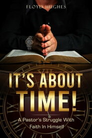 It's About Time【電子書籍】[ Floyd O Hughes ]