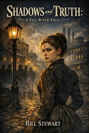 Shadows and Truth, A Fall River Saga