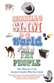Amarillo Slim In A World Full Of Fat People The Memoirs of the Greatest Gambler Who Ever Lived【電子書籍】[ Thomas 'amarillo Slim' Preston ]