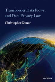 Transborder Data Flows and Data Privacy Law【電子書籍】[ Christopher Kuner ]