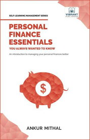 Personal Finance Essentials You Always Wanted to Know Self Learning Management【電子書籍】[ Vibrant Publishers ]