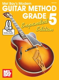 Modern Guitar Method Grade 5, Expanded Edition【電子書籍】[ Mel Bay ]