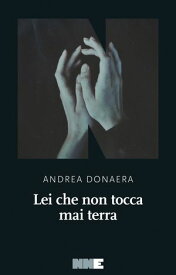 Lei che non tocca mai terra【電子書籍】[ Andrea Donaera ]