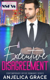 Executive Disagreement【電子書籍】[ Anjelica Grace ]