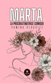 Marta, la procrastinatrice comique【電子書籍】[ Yamina Plouviez ]
