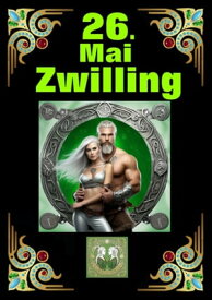 26.Mai, mein Geburtstag Geboren im Zeichen des Zwillings. Meine Eigenschaften und Charakterz?ge, meine St?rken und Schw?chen, meine Geburtstagsbegleiter und historische Ereignisse.【電子書籍】[ Andreas K?hnemann ]